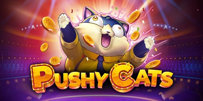 Rumus Ampuh Mendapatkan Jackpot di Slot Pushy Cats