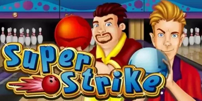 Memahami Mekanisme Slot Super Strike Untuk Kemenangan Maksimal